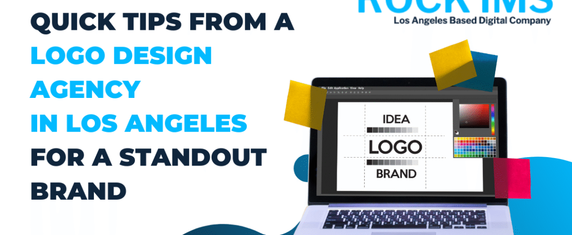 Quick Tips from a Logo Design Agency in Los Angeles for a Standout Brand