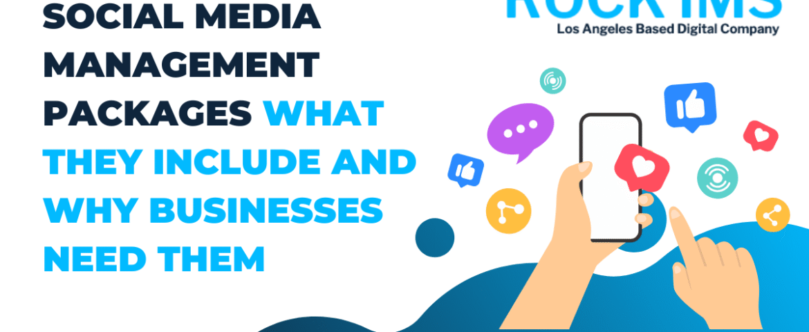 Social Media Management Packages: Why Businesses Need Them
