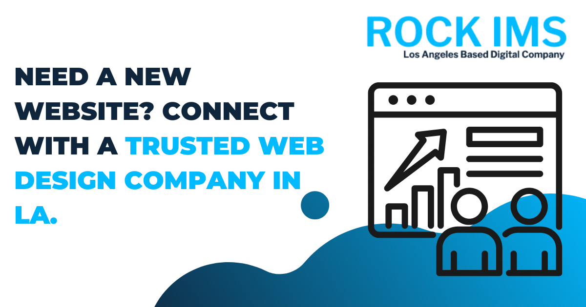 Need a New Website? Connect with a Trusted Web Design Company in LA.