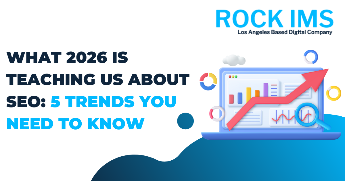 What 2026 Is Teaching Us About SEO: 5 Trends You Need to Know