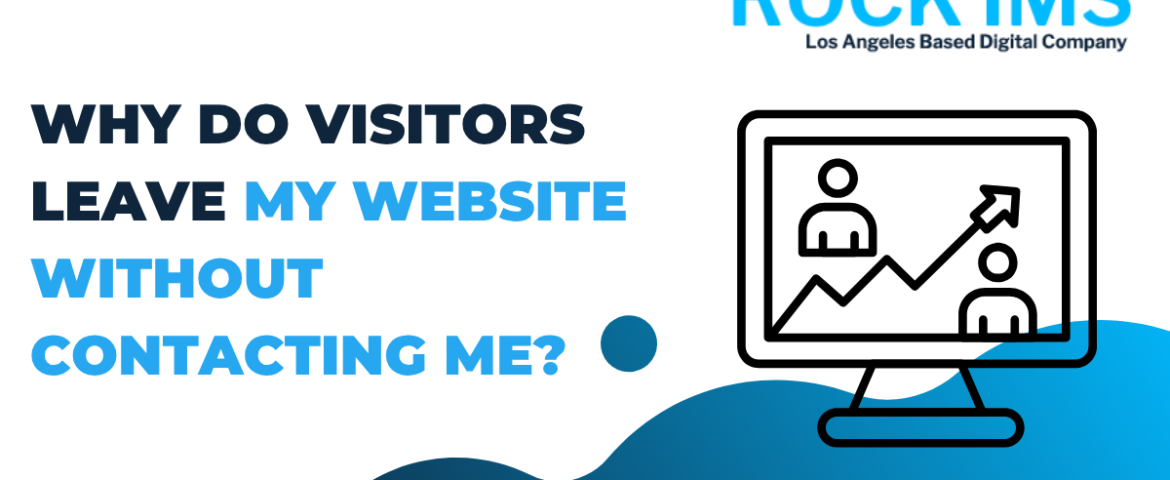 Why Do Visitors Leave My Website Without Contacting Me?