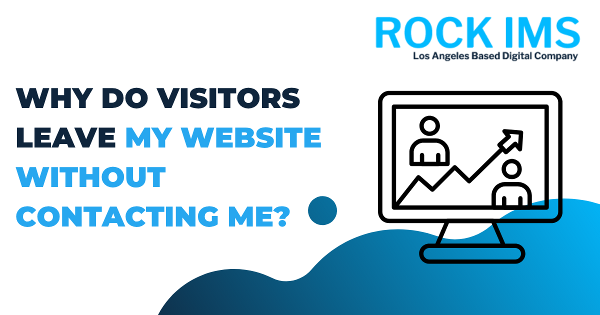 Why Do Visitors Leave My Website Without Contacting Me?