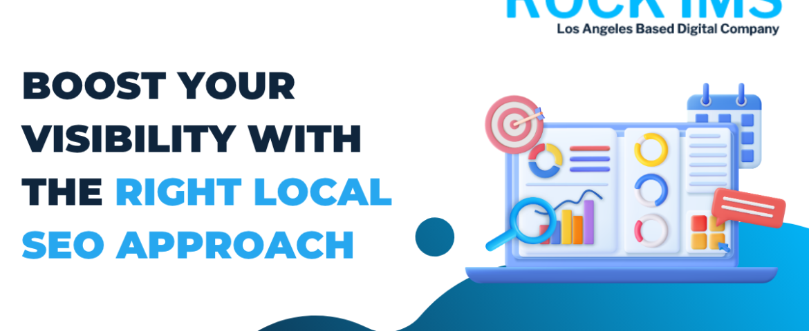 Boost Your Visibility with the Right Local SEO Approach